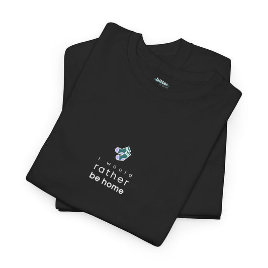 I Would Rather Be Home | T-Shirt