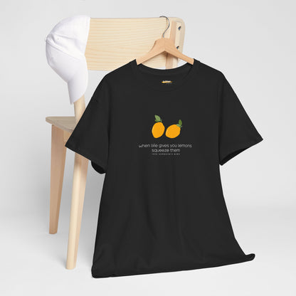 When Life Gives You Lemons Squeeze Them | Shirt