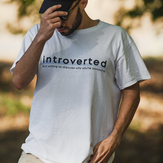 Introverted but Willing to Discuss Why You're Annoying | Shirt