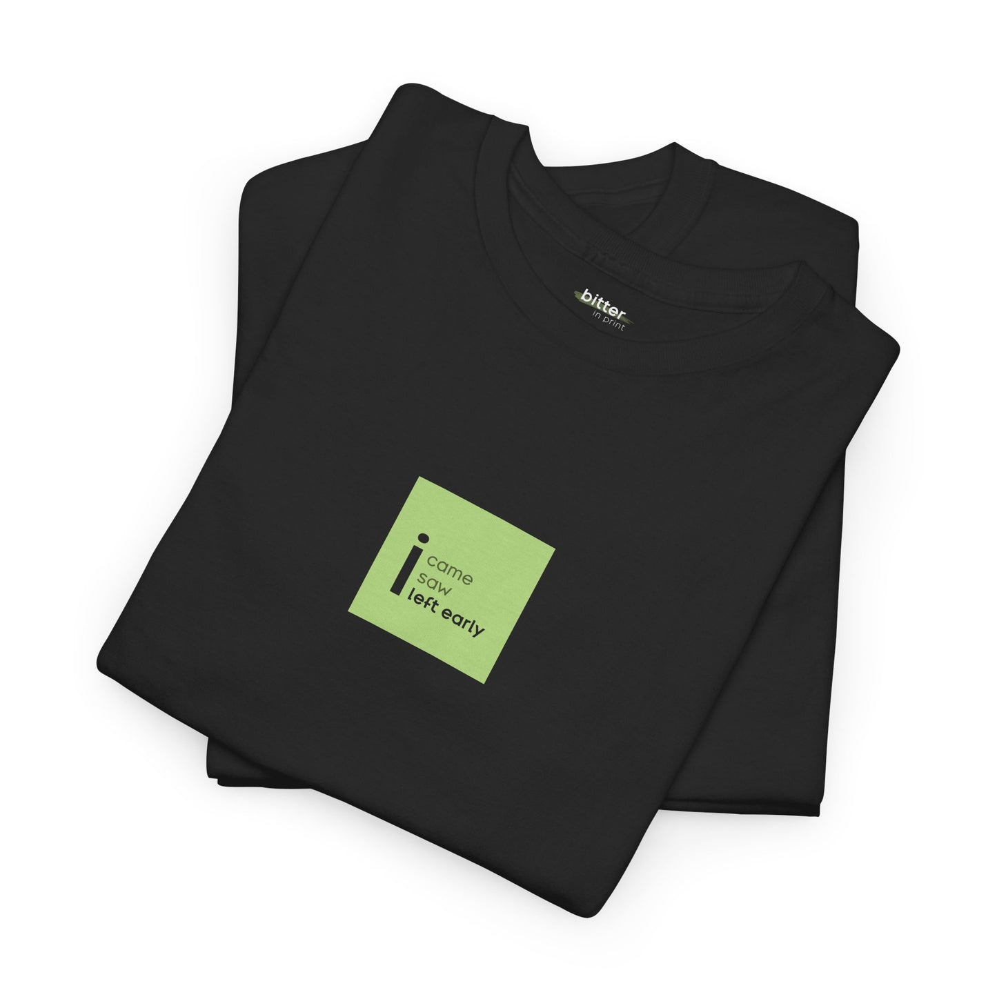 I came, I saw, I left early | T-Shirt