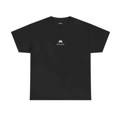 Born To Game Forced To Work | Gamer Tee