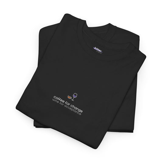 Coffee For Change Wine For Acceptance | Tee