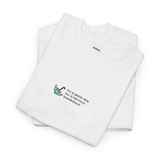 It's A Great Day For A Nervous Breakdown | Tee