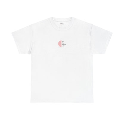 I'm The Better Half | Couple T-Shirt