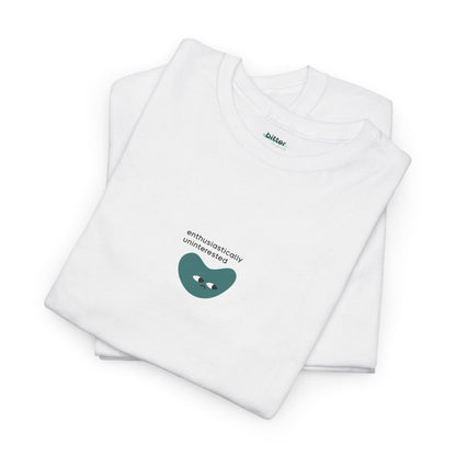 Enthusiastically Uninterested | Tee