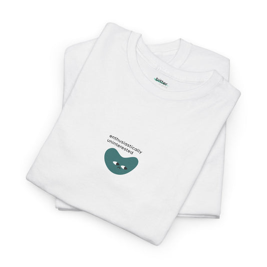 Enthusiastically Uninterested | Tee