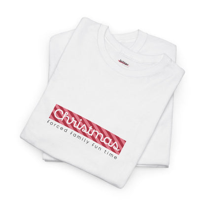 Christmas Forced Family Fun Time  | X-Mas Shirt