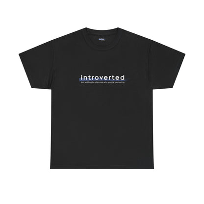Introverted but Willing to Discuss Why You're Annoying | Shirt