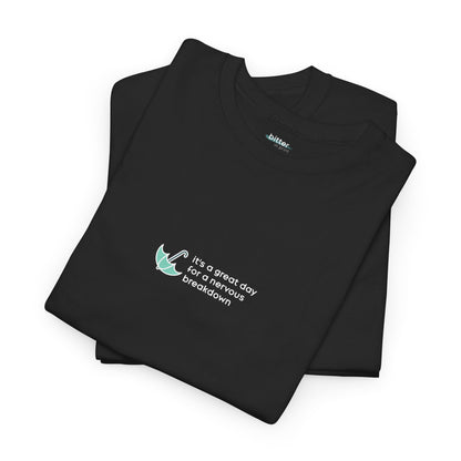 It's A Great Day For A Nervous Breakdown | Tee
