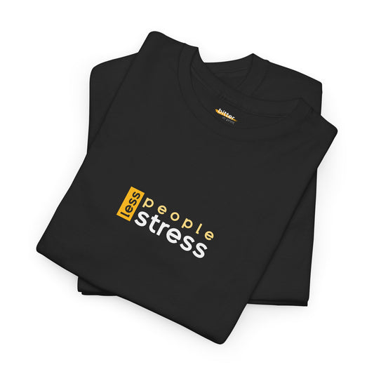 Less People Less Stress | T-shirt
