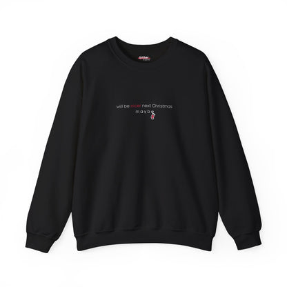 Will Be Nicer Next Christmas Maybe | Christmas Sweater