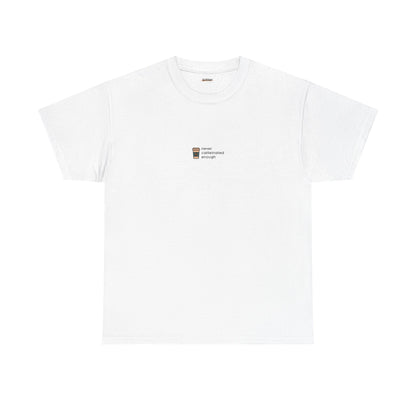 Never Caffeinated Enough | Tee