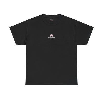 Born To Game Forced To Work | Gamer Tee