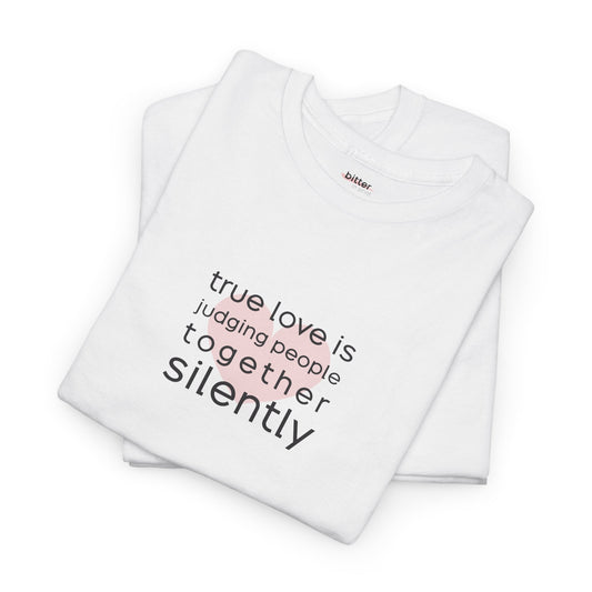 True Love Is Judging People Together, Silently | Couple Tee