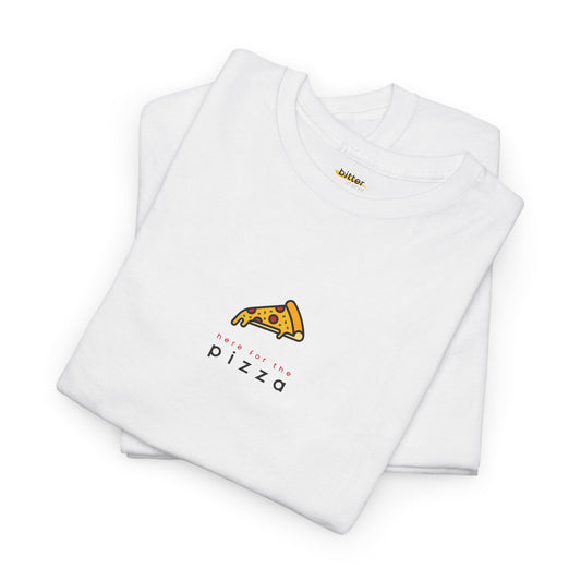 Here For The Pizza | T-shirt