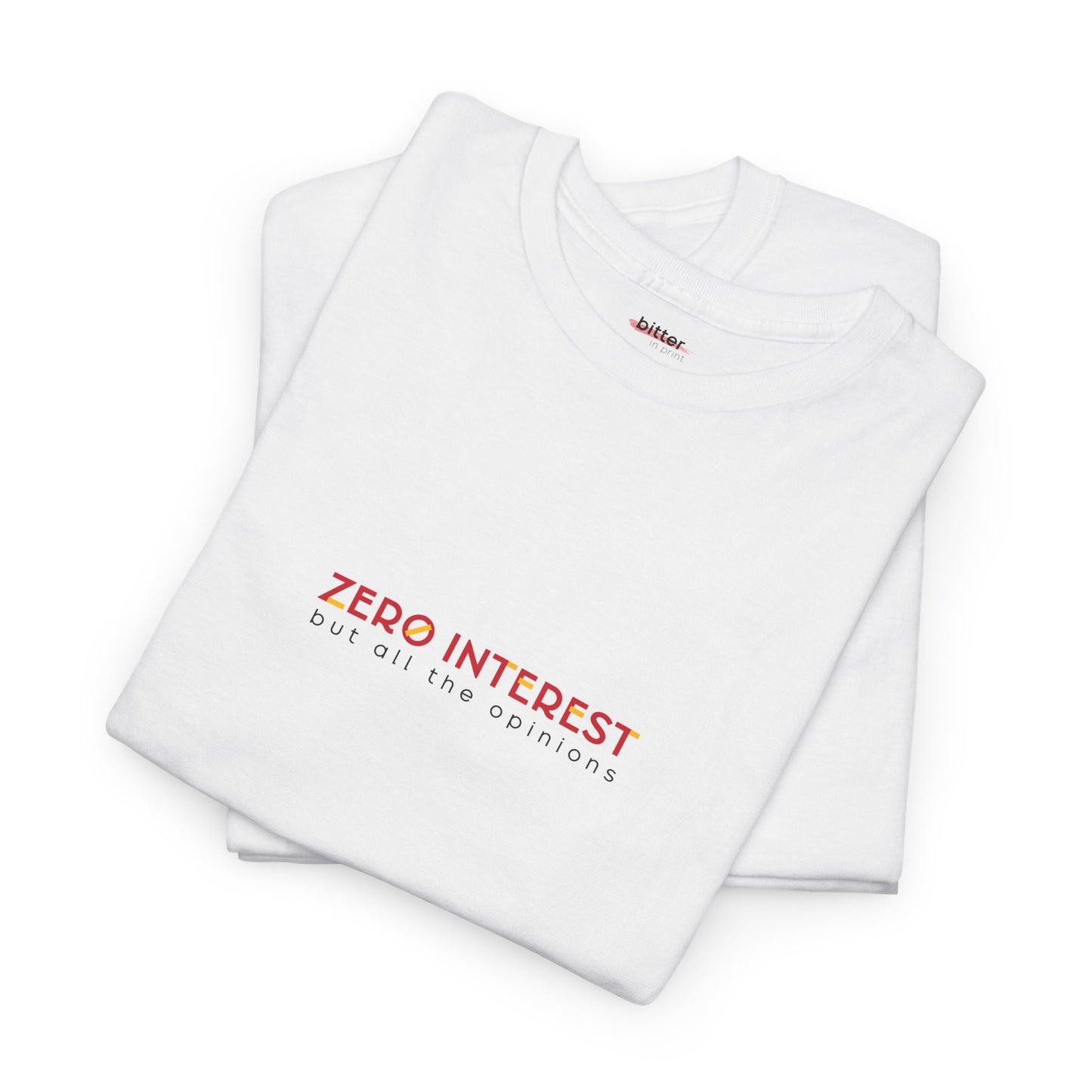 Zero Interest But All The Opinions | Shirt