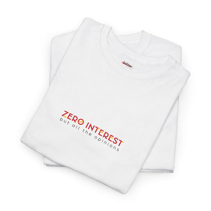 Zero Interest But All The Opinions | Shirt