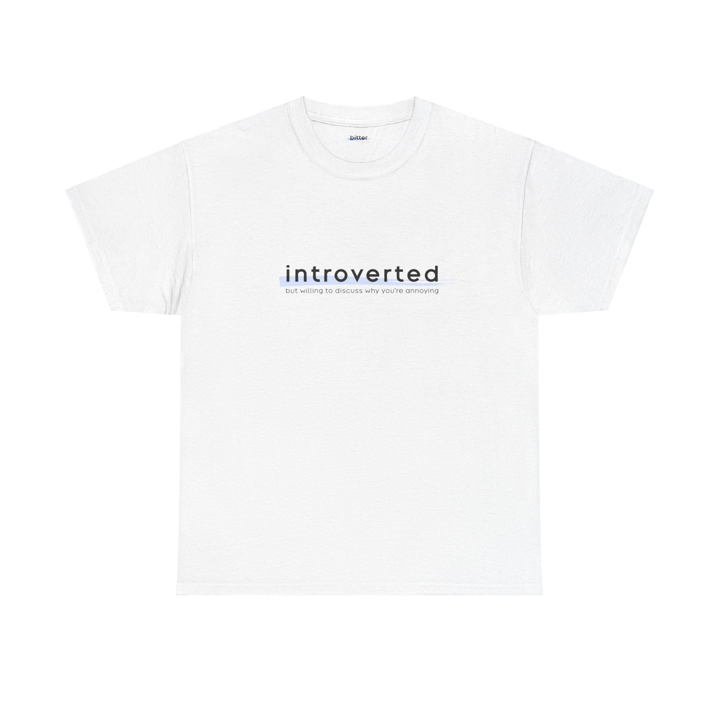 Introverted but Willing to Discuss Why You're Annoying | Shirt