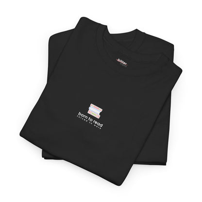 Born To Read Forced To Work | Bookish Tee